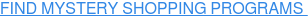 FIND MYSTERY SHOPPING PROGRAMS 